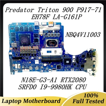 Материнская плата EH78F LA-G161P для Acer Predator Triton 900 P917-71 NBQ4V11003 N18E-G3-A1 RTX2080 с процессором SRFD0 i9-9980H 100% протестировано нормально